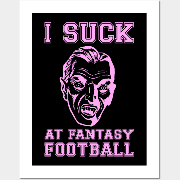 I Suck at Fantasy Football Vampire Pink Wall Art by HighBrowDesigns